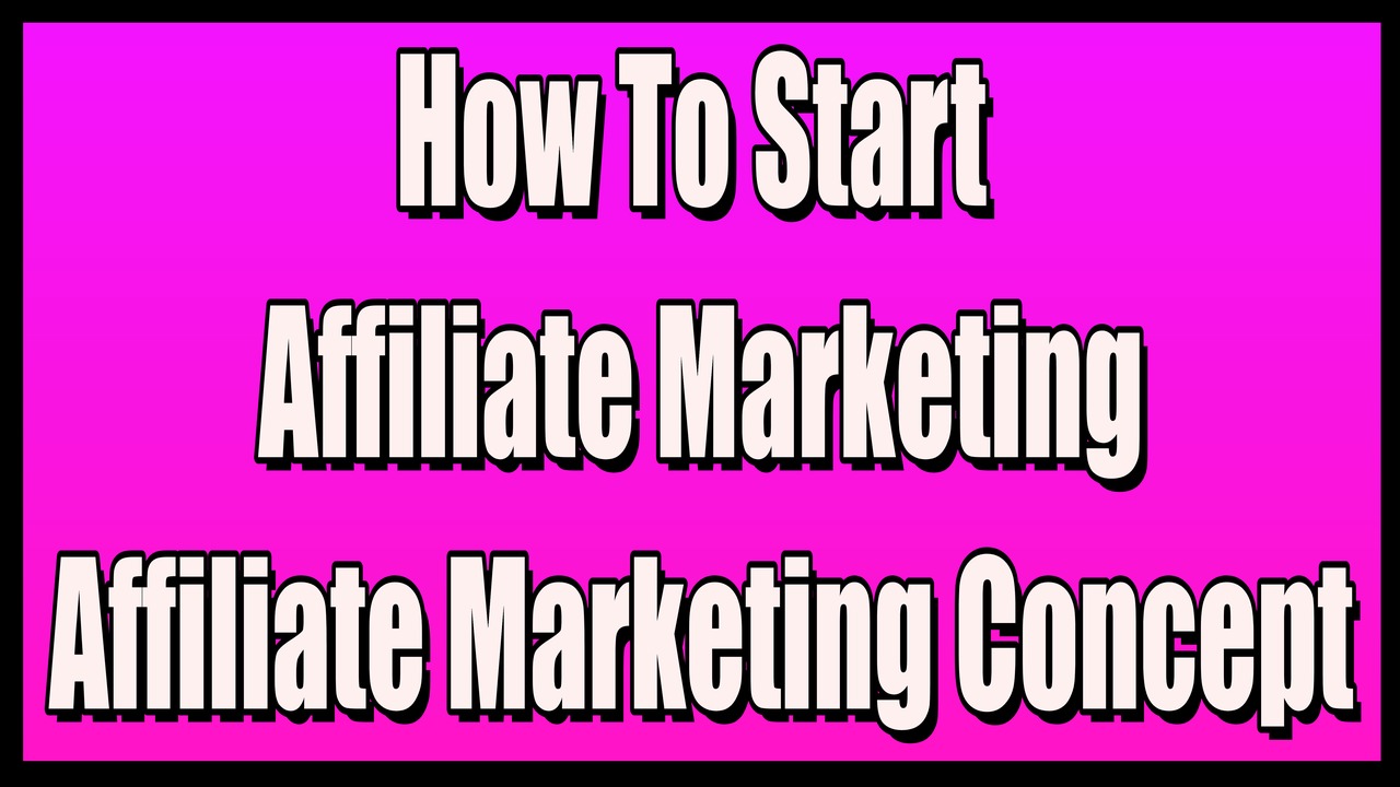 How to Start Affiliate Marketing: A Step-by-Step Guide,Affiliate Marketing Concept