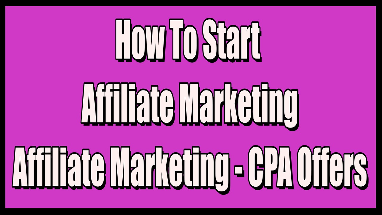 How To Start Affiliate Marketing,Affiliate Marketing,CPA Offers,How to Start Affiliate Marketing,A Step-by-Step Guide,affiliate marketing tutorial,how can i start affiliate marketing as a beginner,what is affiliate marketing and how it works,how to do affiliate marketing for CPA Offers,how to learn affiliate marketing for CPA Offers