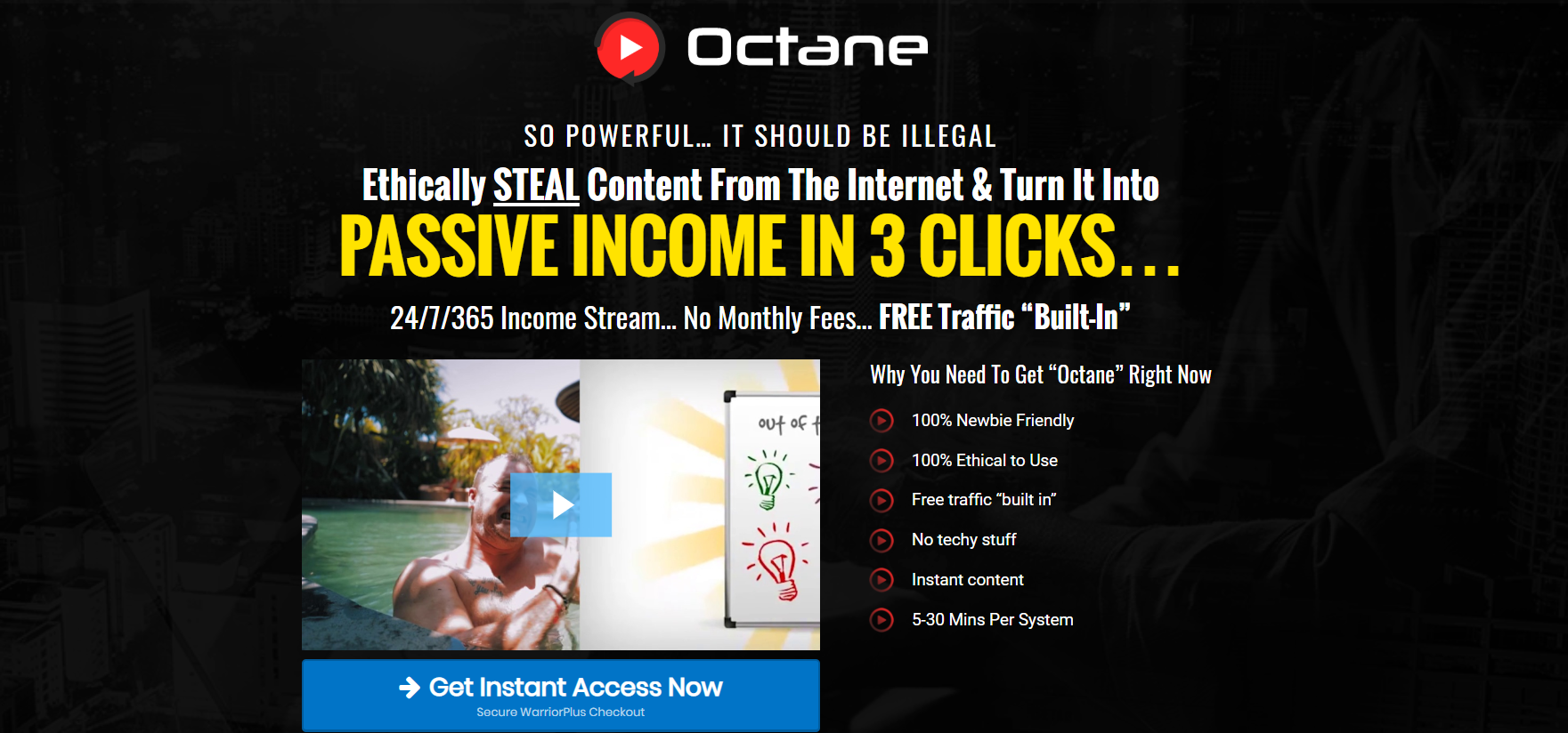 Octane Review and Custom Bonuses 🛑 Get Octane 🛑 Watch My Honest [Octane Review] 🛑 Get Custom Bonuses So powerful… it should be illegal Ethically STEAL Content from the internet & turn it into PASSIVE INCOME in 3 Clicks… 24/7/365 income stream… No monthly fees… FREE Traffic “built-in” Get Instant Access Now Secure WarriorPlus Checkout Why You Need To Get “Octane” Right Now 100% Newbie Friendly 100% Ethical to Use Free traffic “built in” No techy stuff Instant content 5-30 Mins Per System Newbie-friendly - Make Money Today - 30 Day Money Back Guarantee
